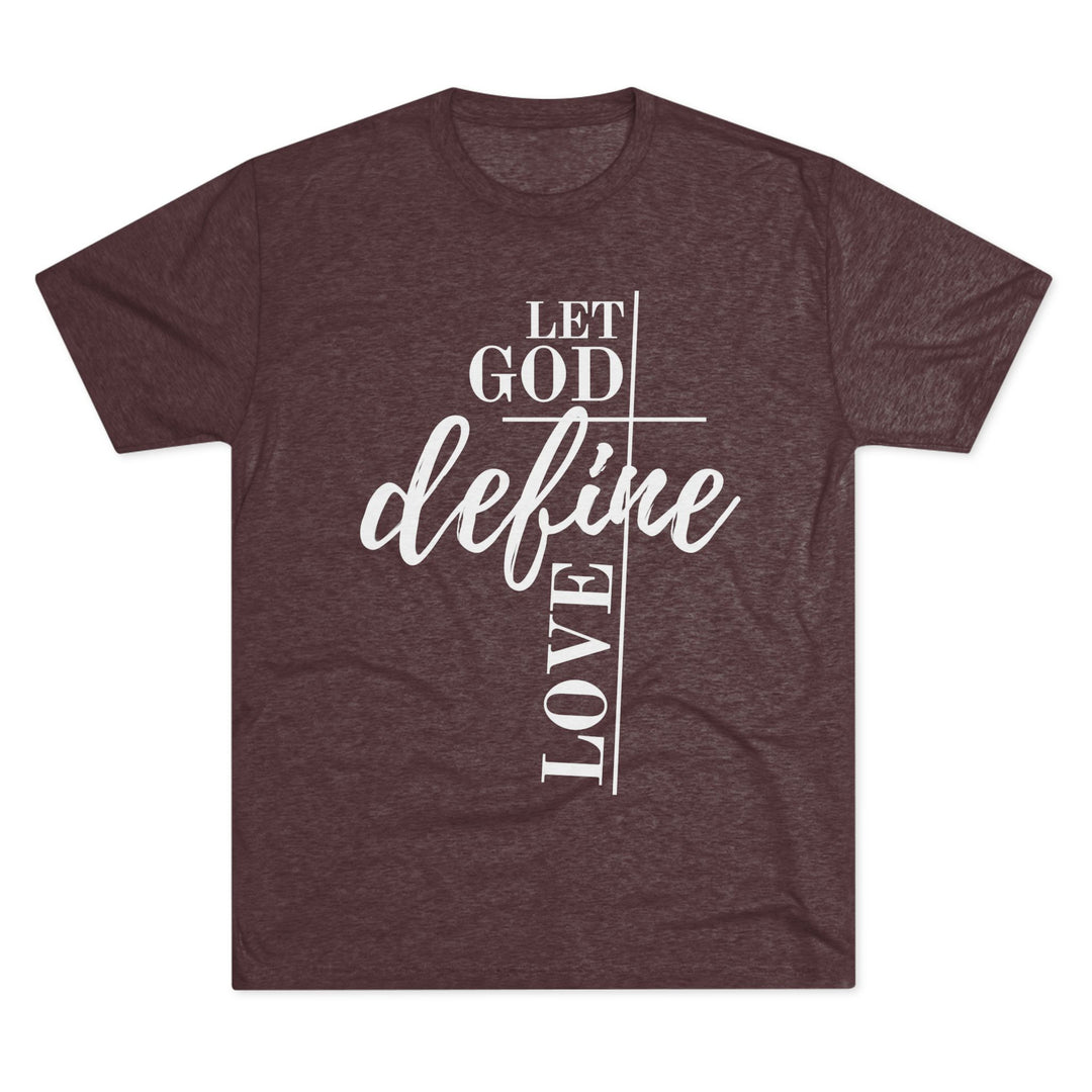 "Let God Define Love” Tri-blend Tee