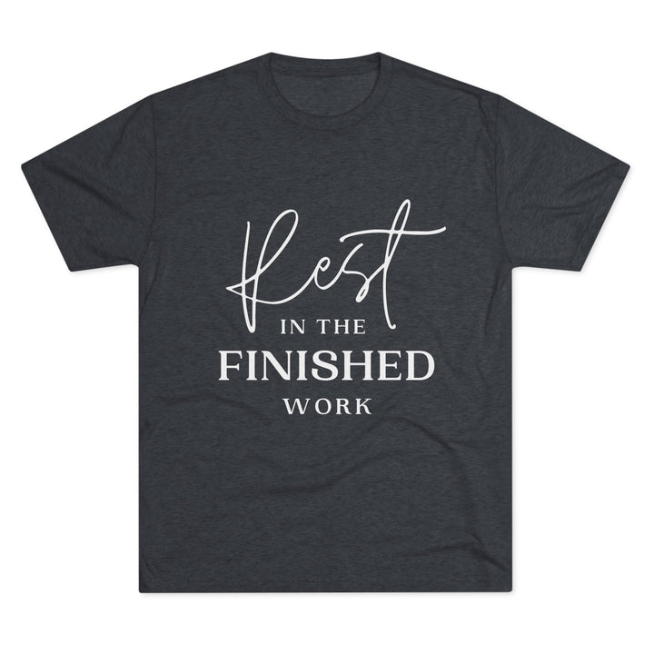 "Rest in the Finished Work" Tri-blend Tee