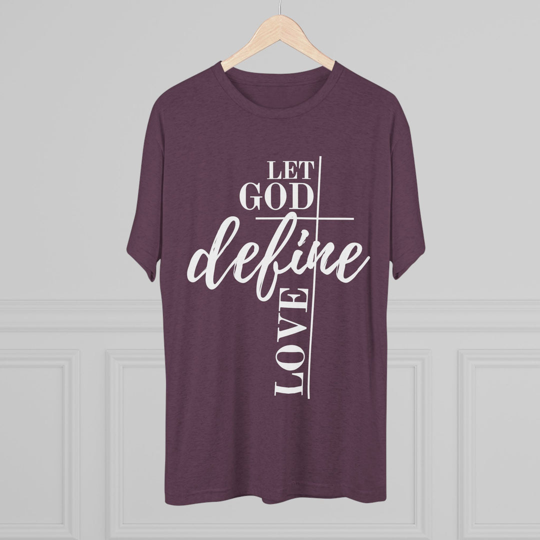 "Let God Define Love” Tri-blend Tee