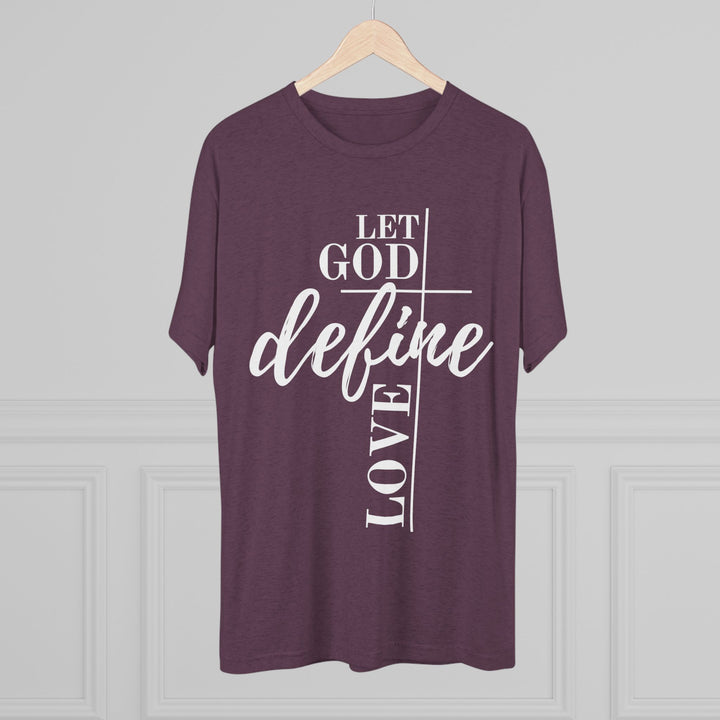 "Let God Define Love” Tri-blend Tee