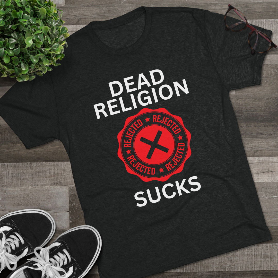"Dead Religion Sucks” Tri-blend Tee