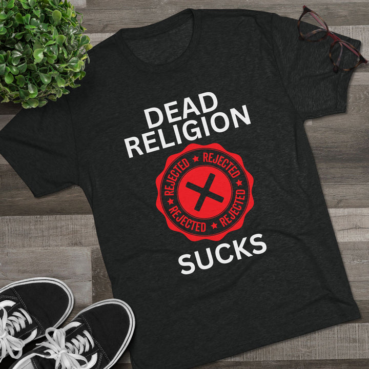 "Dead Religion Sucks” Tri-blend Tee