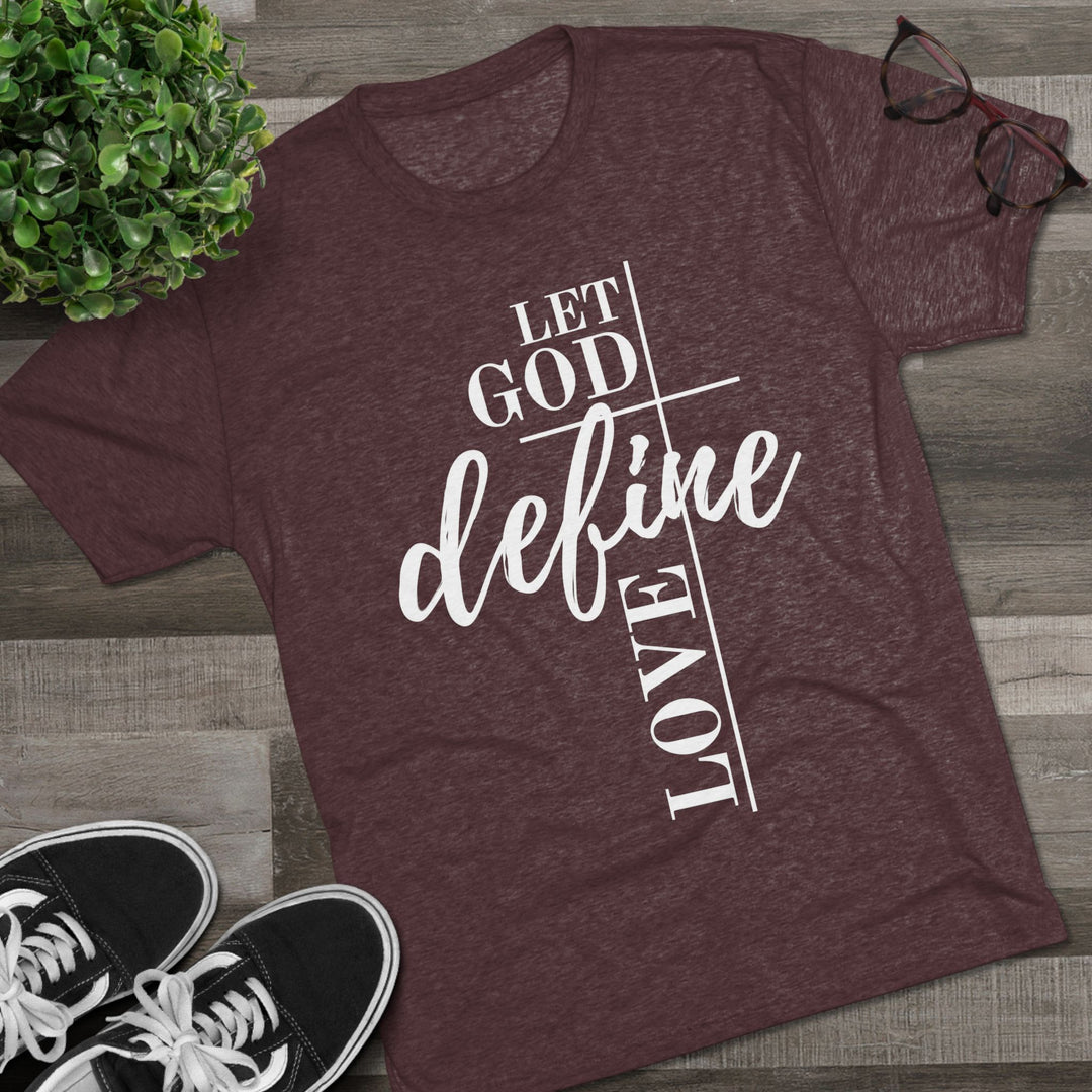"Let God Define Love” Tri-blend Tee