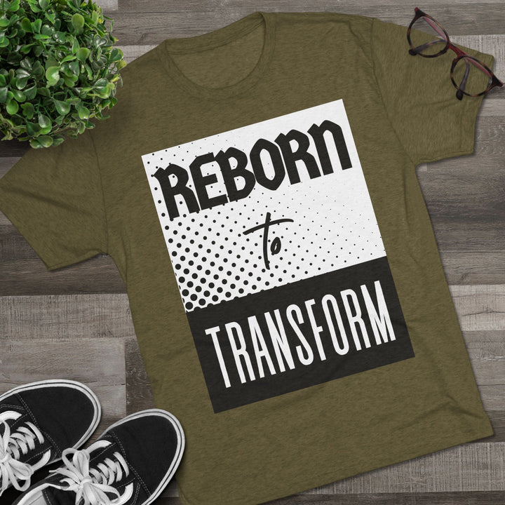 "Reborn to Transform” Tri-blend Tee