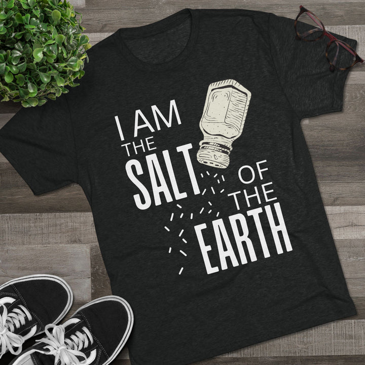 "I am the Salt of the Earth” Tri-blend Tee