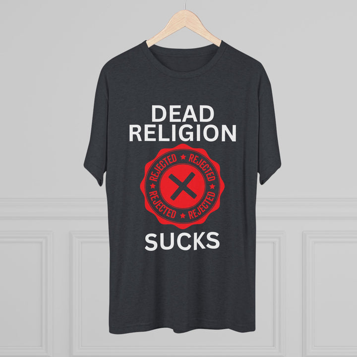 "Dead Religion Sucks” Tri-blend Tee