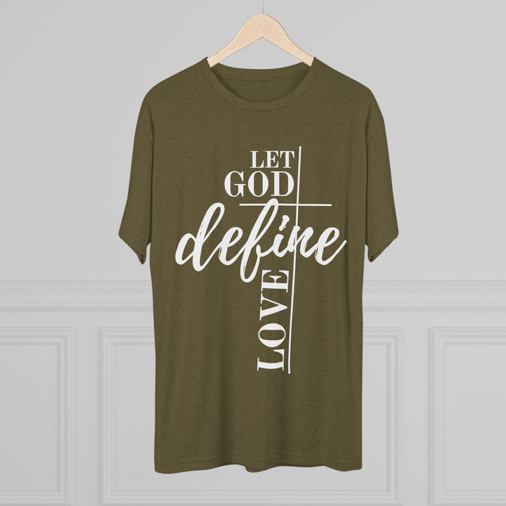 "Let God Define Love” Tri-blend Tee