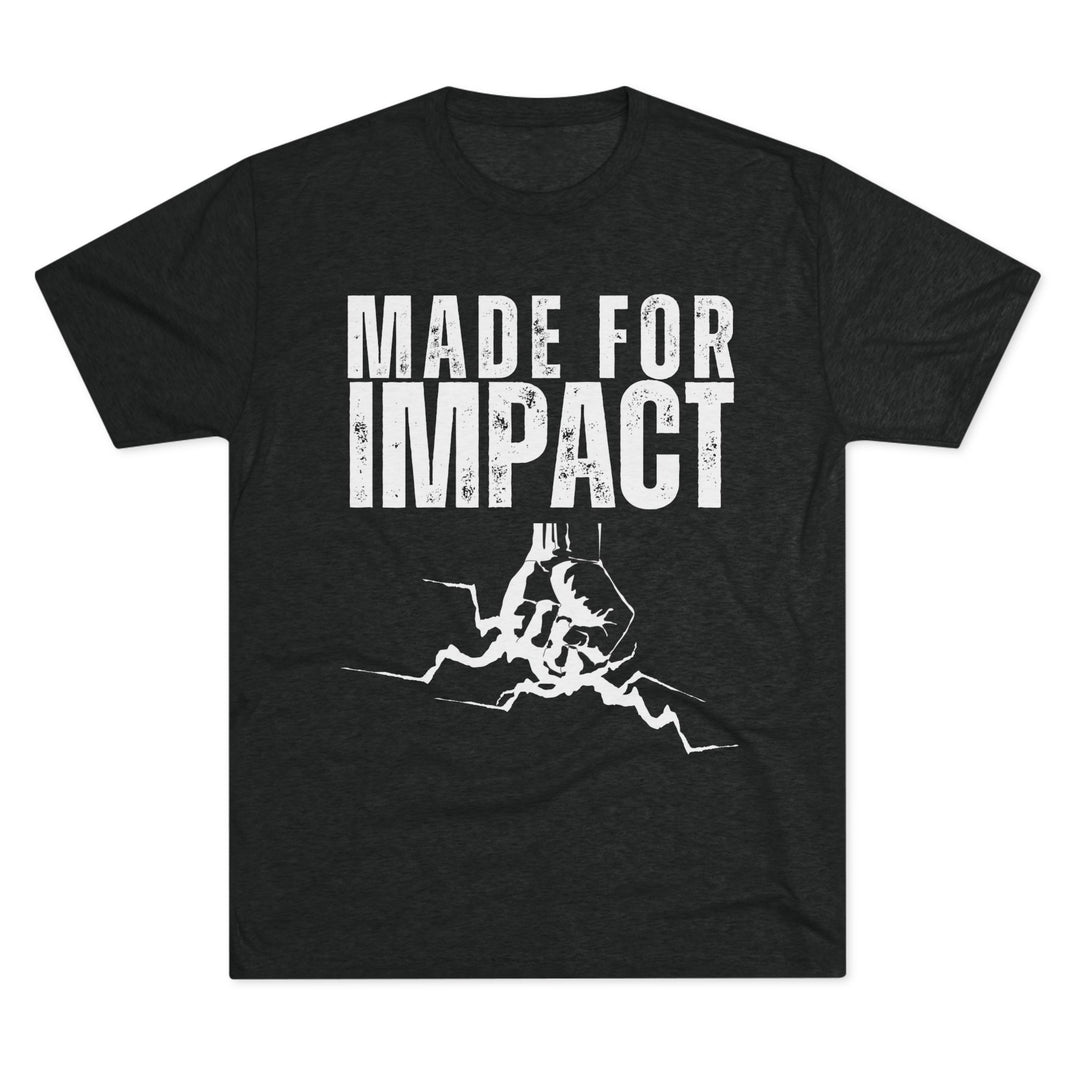"Made for Impact” Tri-blend Tee