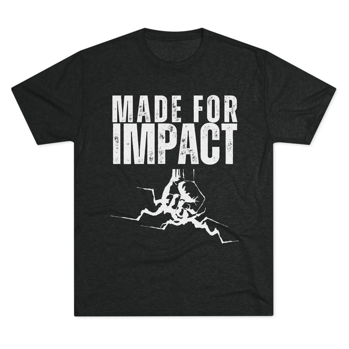 "Made for Impact” Tri-blend Tee