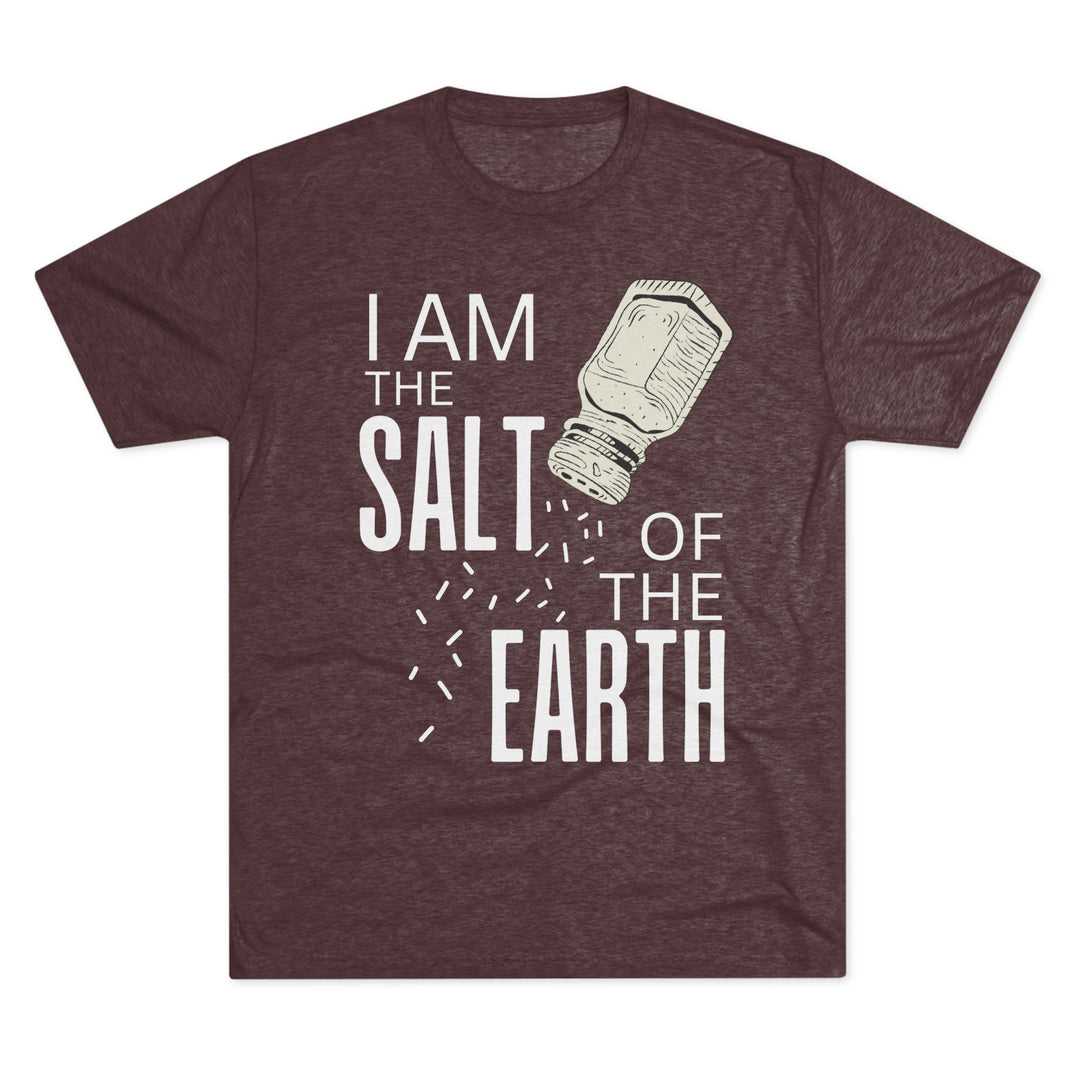 "I am the Salt of the Earth” Tri-blend Tee