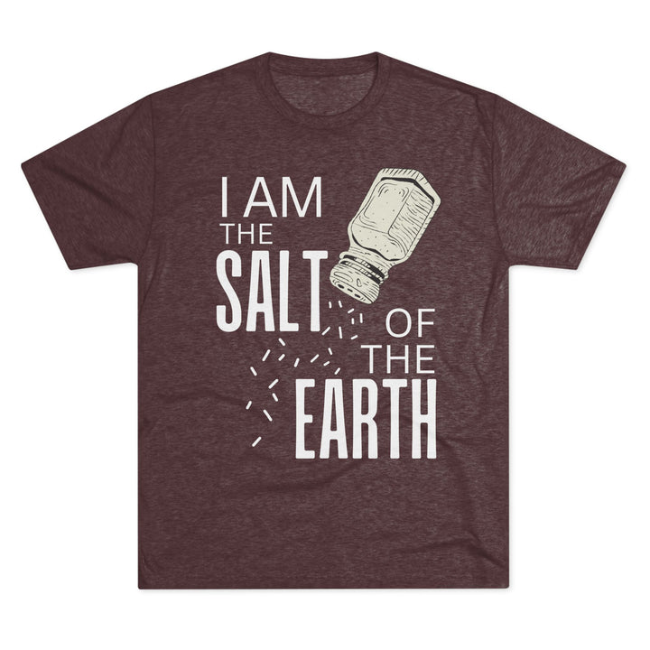 "I am the Salt of the Earth” Tri-blend Tee