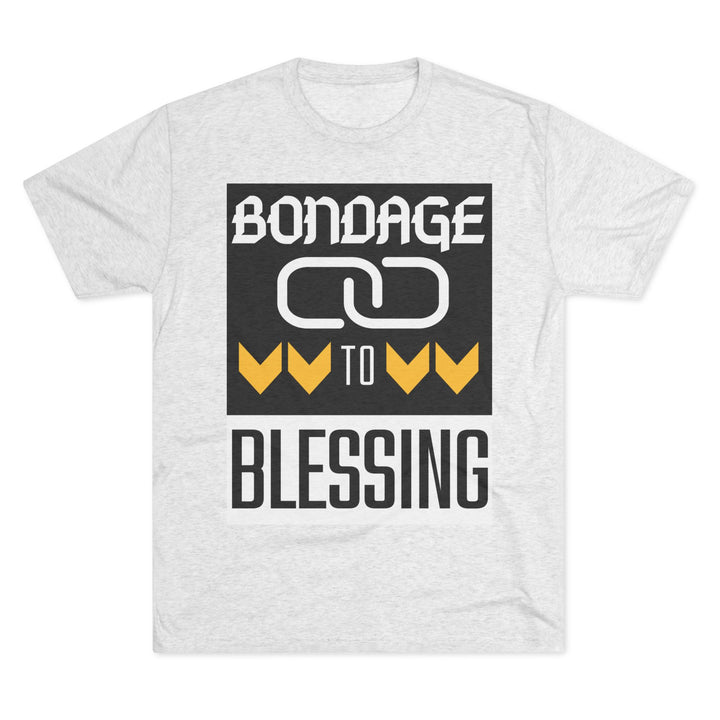 "Bondage to Blessing” Tri-blend Tee
