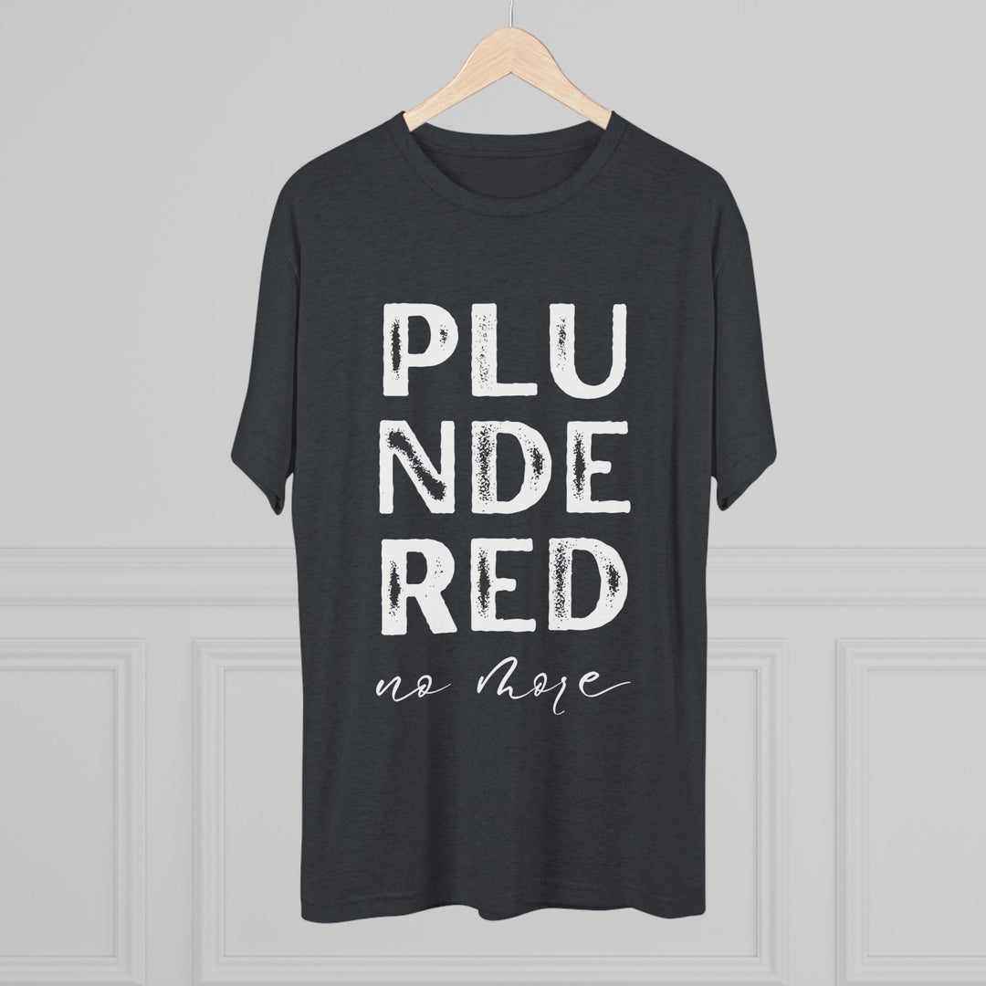 "Plundered No More” Tri-blend Tee