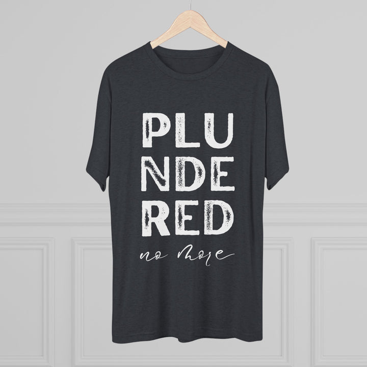 "Plundered No More” Tri-blend Tee