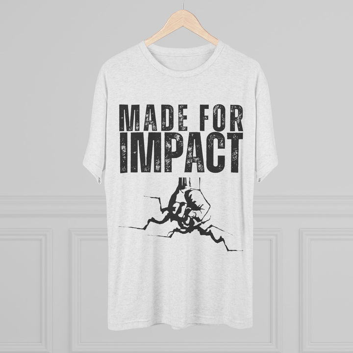 "Made for Impact” Tri-blend Tee