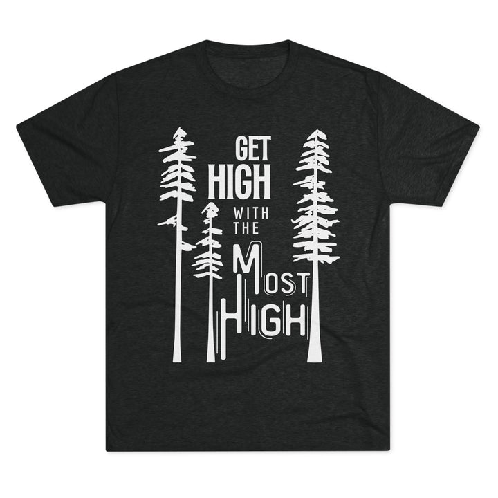 "Get High with the Most High” Tri-blend Tee