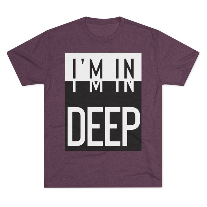 "I'm in Deep” Tri-blend Tee