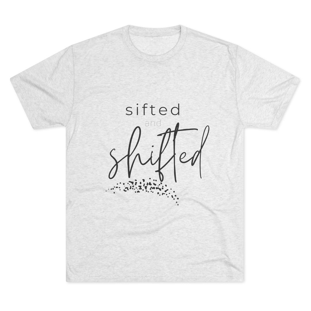 "Sifted and Shifted” Tri-blend Tee