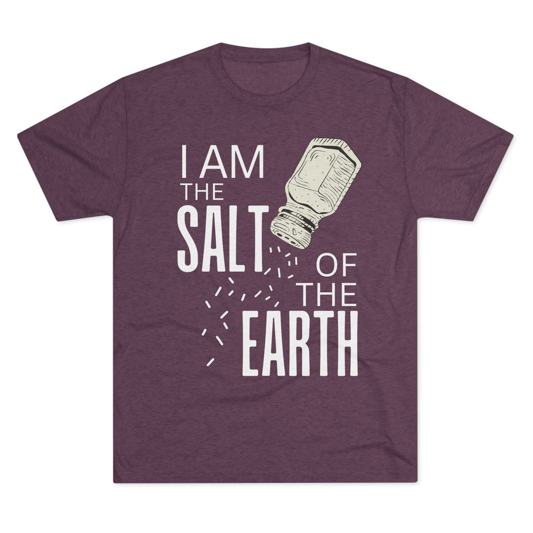 "I am the Salt of the Earth” Tri-blend Tee