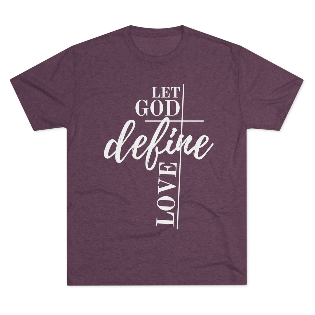 "Let God Define Love” Tri-blend Tee
