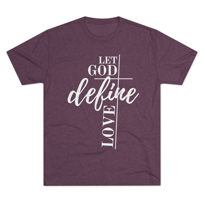 "Let God Define Love” Tri-blend Tee