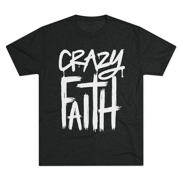 "Crazy Faith” Tri-blend Tee