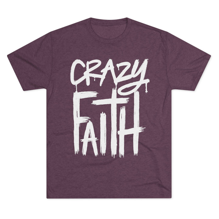"Crazy Faith” Tri-blend Tee