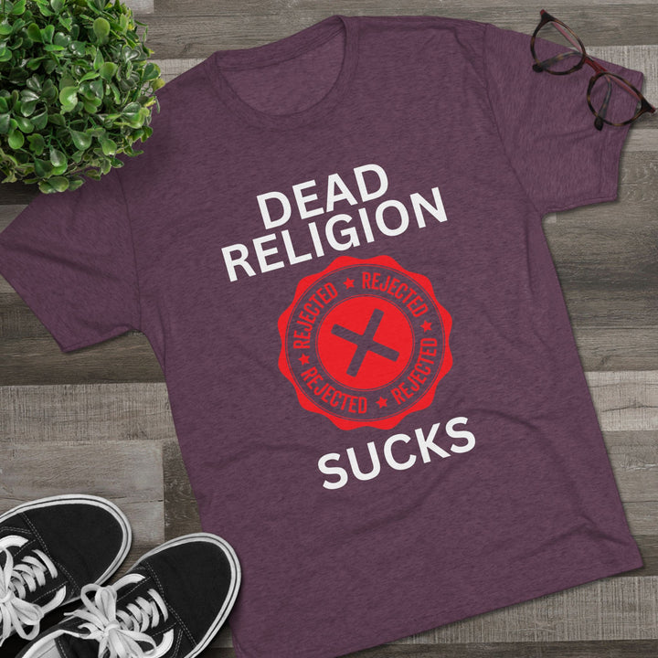 "Dead Religion Sucks” Tri-blend Tee