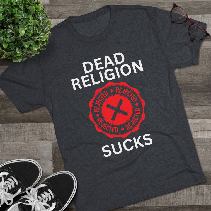 "Dead Religion Sucks” Tri-blend Tee