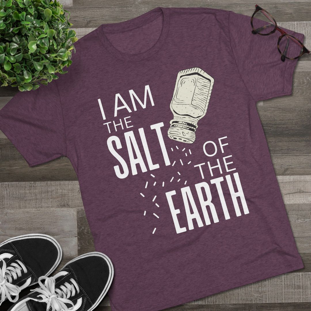 "I am the Salt of the Earth” Tri-blend Tee
