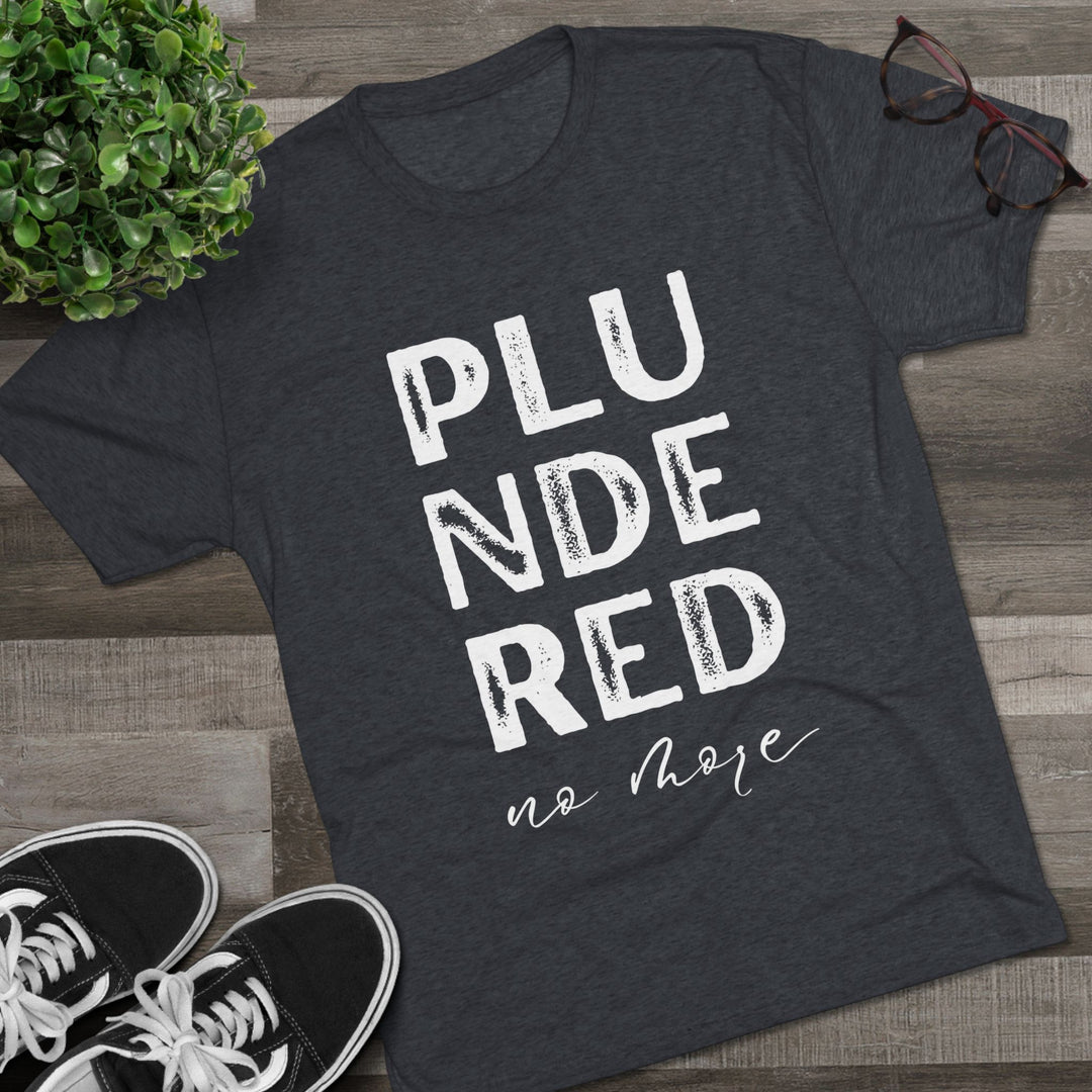 "Plundered No More” Tri-blend Tee