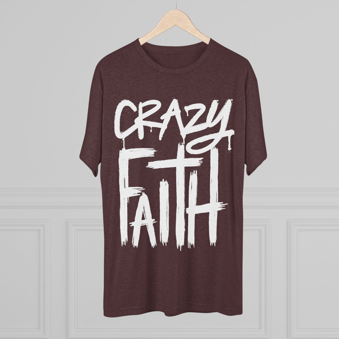 "Crazy Faith” Tri-blend Tee