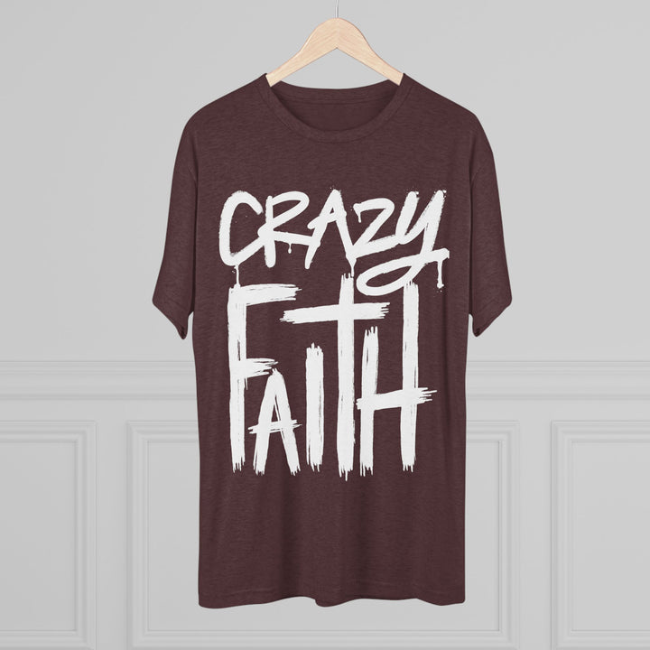 "Crazy Faith” Tri-blend Tee