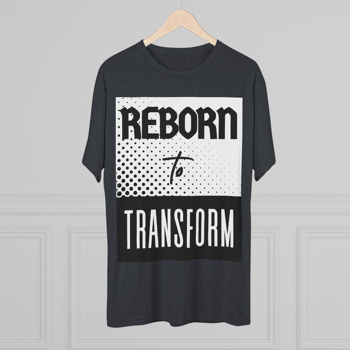 "Reborn to Transform” Tri-blend Tee