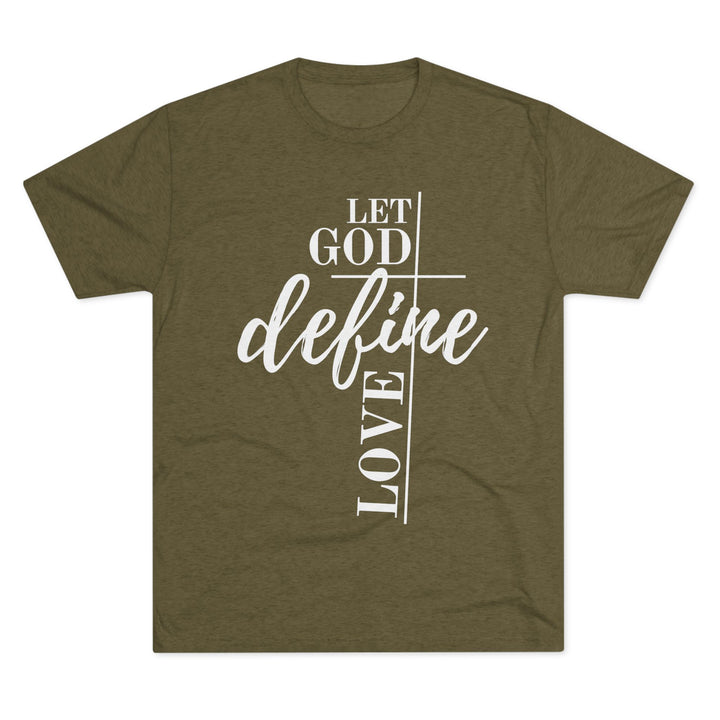 "Let God Define Love” Tri-blend Tee