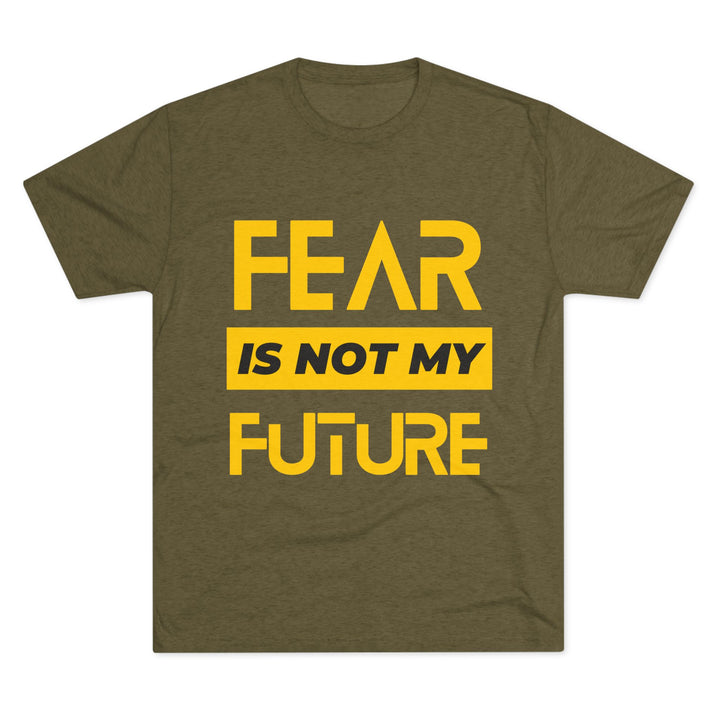 "Fear is not my Future” Tri-blend Tee
