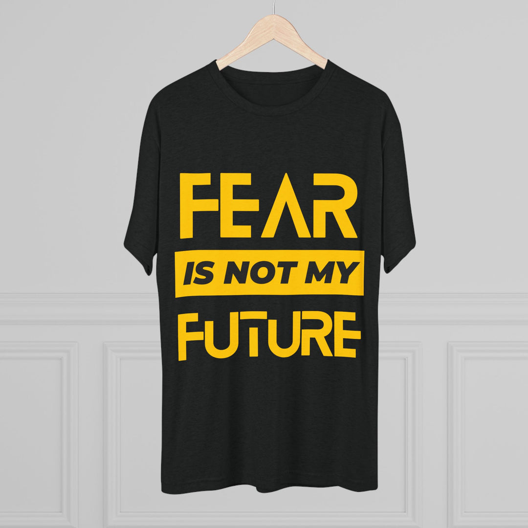 "Fear is not my Future” Tri-blend Tee