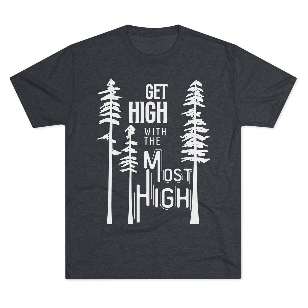 "Get High with the Most High” Tri-blend Tee