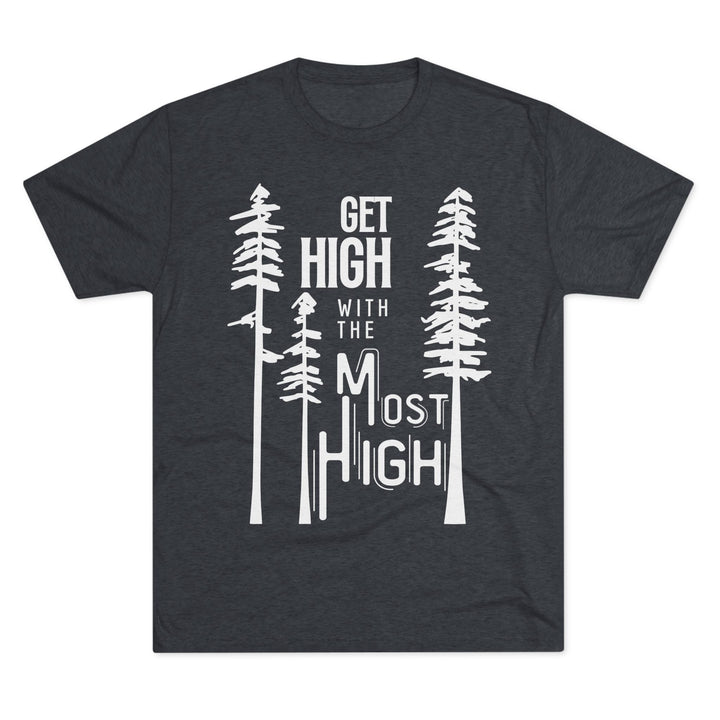 "Get High with the Most High” Tri-blend Tee