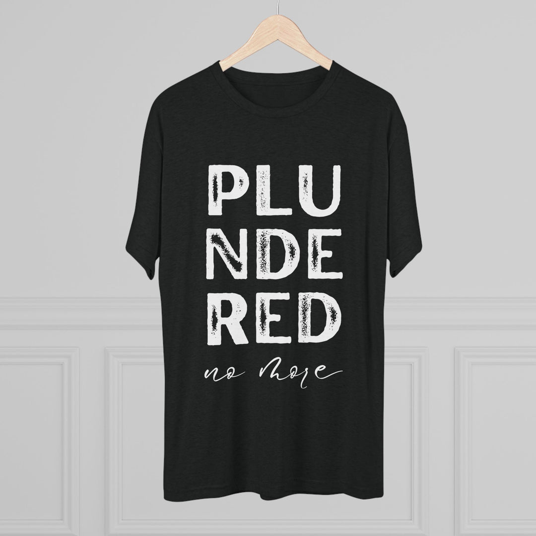 "Plundered No More” Tri-blend Tee