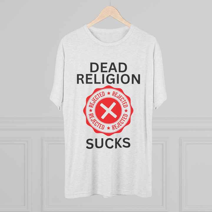 "Dead Religion Sucks” Tri-blend Tee