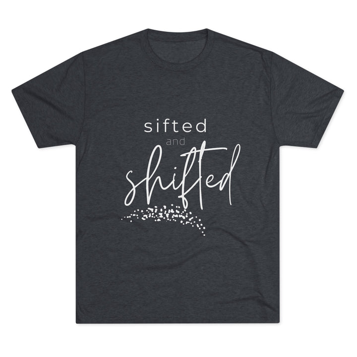"Sifted and Shifted” Tri-blend Tee