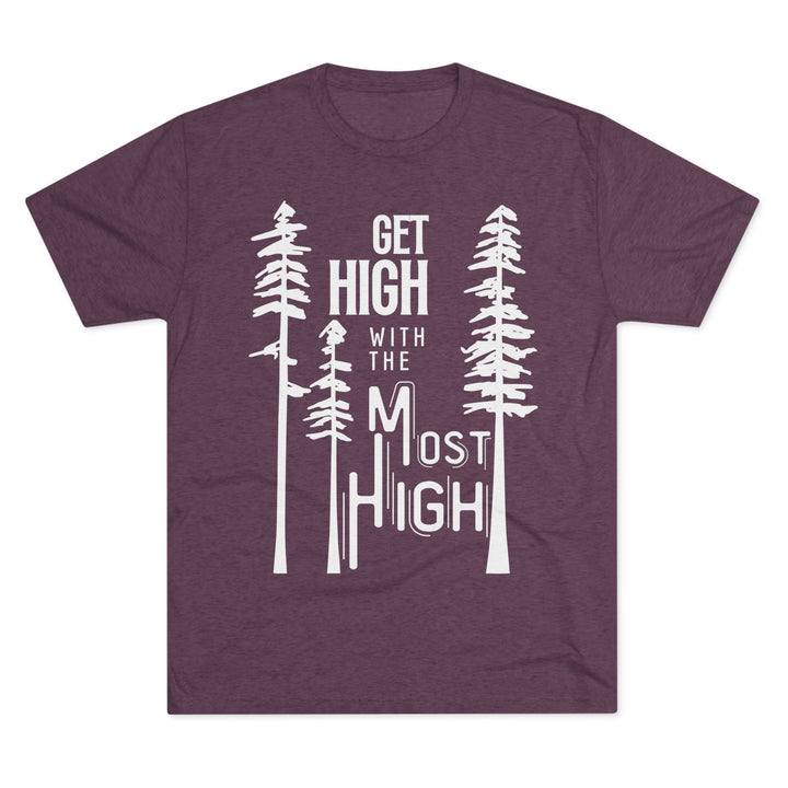 "Get High with the Most High” Tri-blend Tee