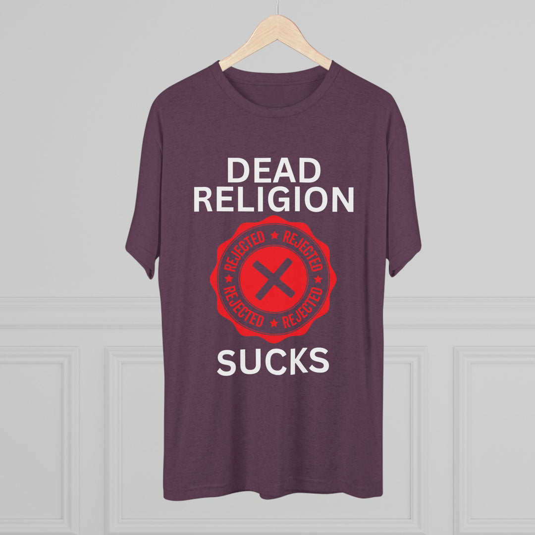 "Dead Religion Sucks” Tri-blend Tee