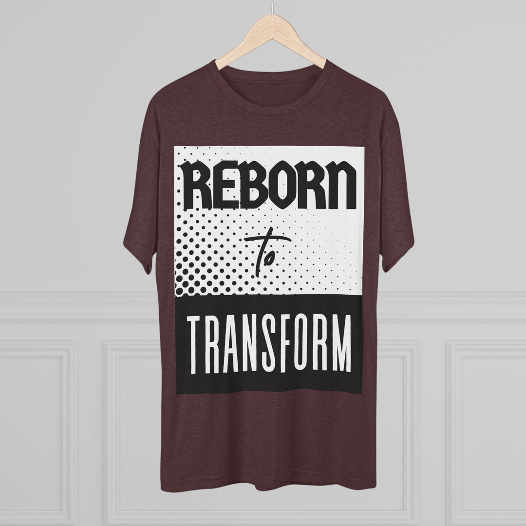 "Reborn to Transform” Tri-blend Tee