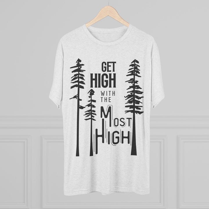 "Get High with the Most High” Tri-blend Tee