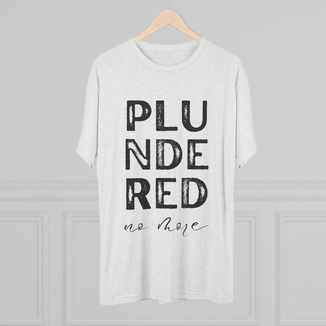 "Plundered No More” Tri-blend Tee