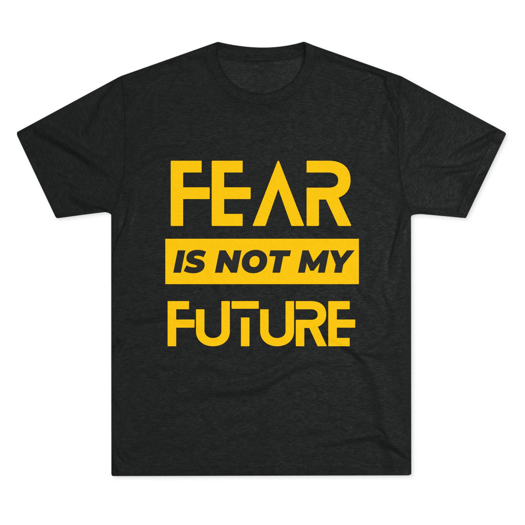 "Fear is not my Future” Tri-blend Tee