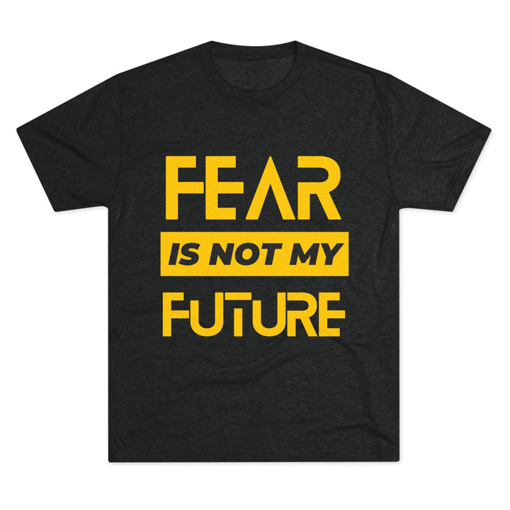 "Fear is not my Future” Tri-blend Tee