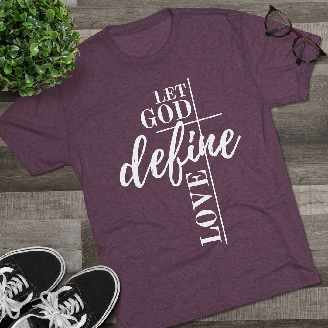 "Let God Define Love” Tri-blend Tee